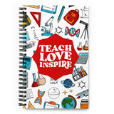 Teach Love Inspire Spiral notebook